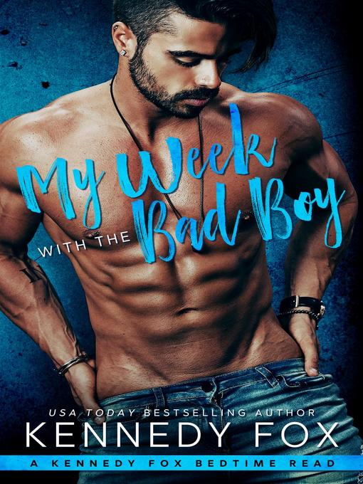 Title details for My Week with the Bad Boy by Kennedy Fox - Available
